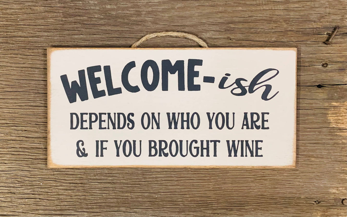 Welcome-ish Depends On Who You Are, Funny Sign, Wine Drinker