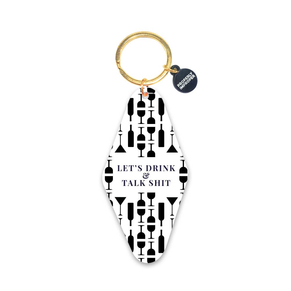 Let's Drink and Talk Shit - Keychain