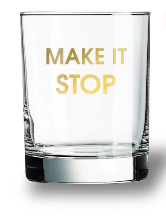 MAKE IT STOP - ROCKS GLASS