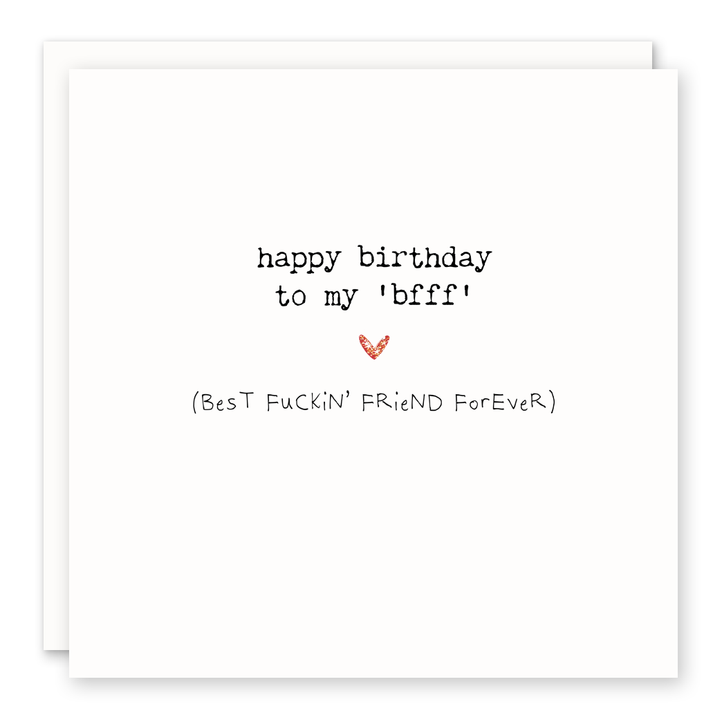 Happy Birthday To My BFFF - Funny Friend Birthday Card