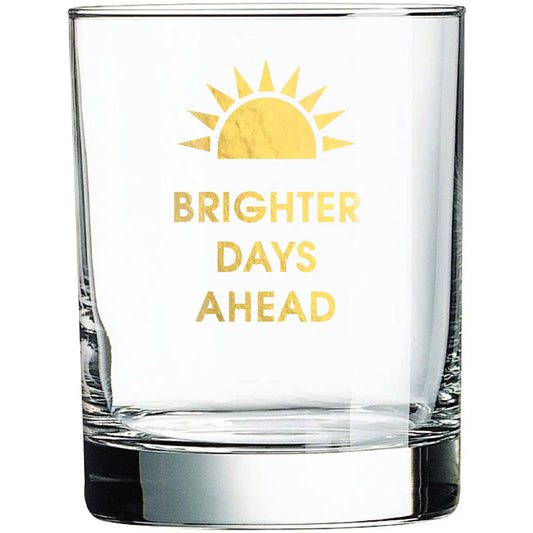 Brighter Days Ahead - Gold Foil Rocks Glass