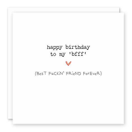 Happy Birthday To My BFFF - Funny Friend Birthday Card