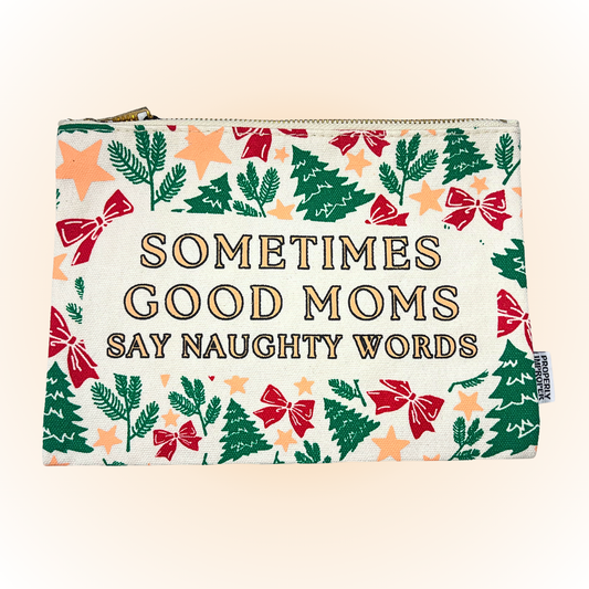 Sometimes Good Moms Say Naughty Words - Christmas Pouch