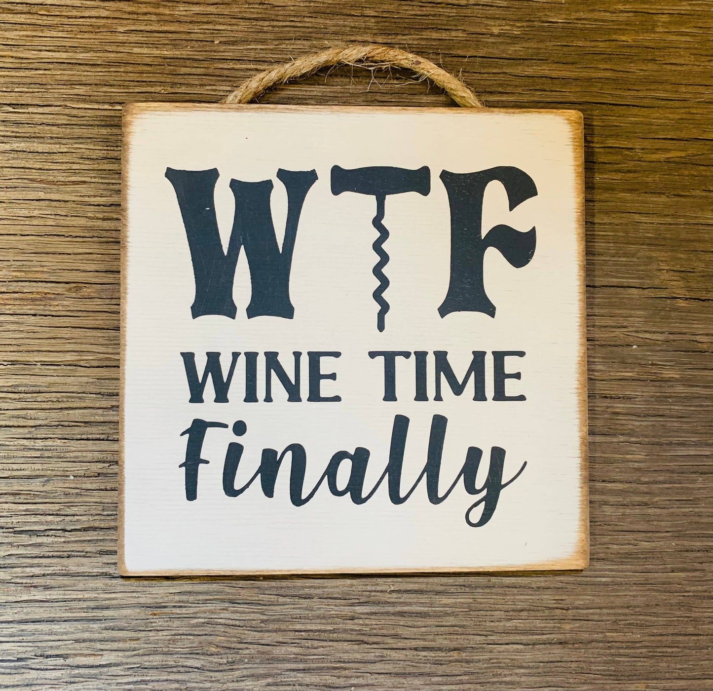 WTF, Wine Time Finally,  Funny Sign, Wine Drinker