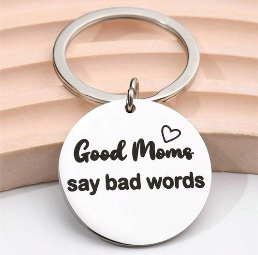 Good Moms Say Bad Words Keychain