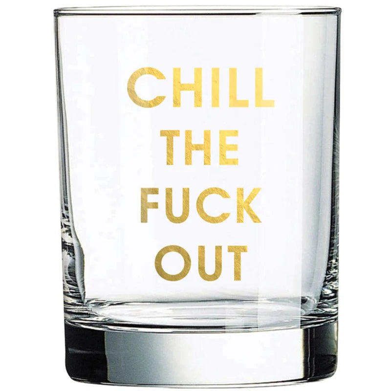 Chill The Fuck Out - Gold Foil Rocks Glass