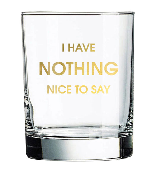 I Have Nothing Nice To Say - Gold Foil Rocks Glass