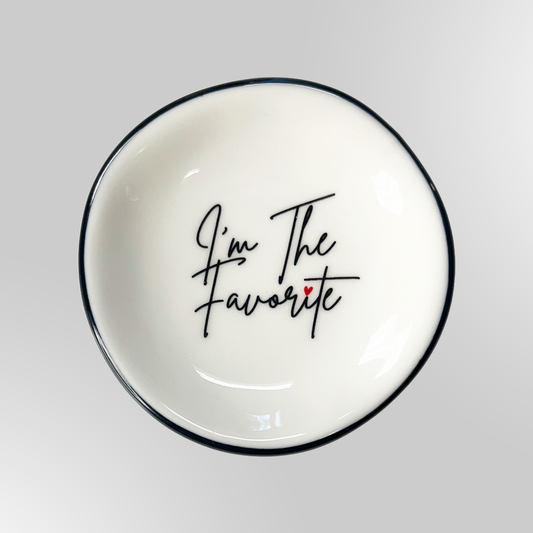 I'm The Favorite - Ring Dish