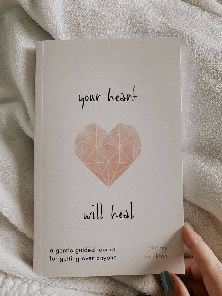 Your Heart Will Heal - A Gentle Guided Journal For Getting O