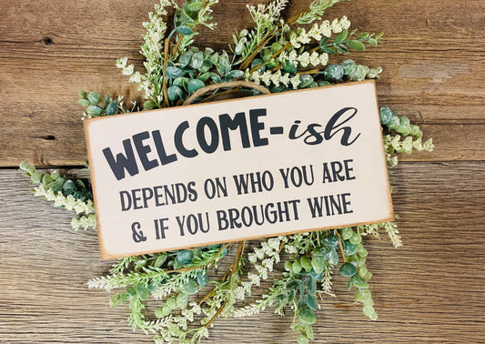 Welcome-ish Depends On Who You Are, Funny Sign, Wine Drinker