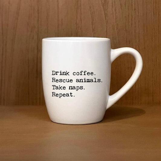 Drink coffee. Rescue animals. Take naps. Repeat. Mug