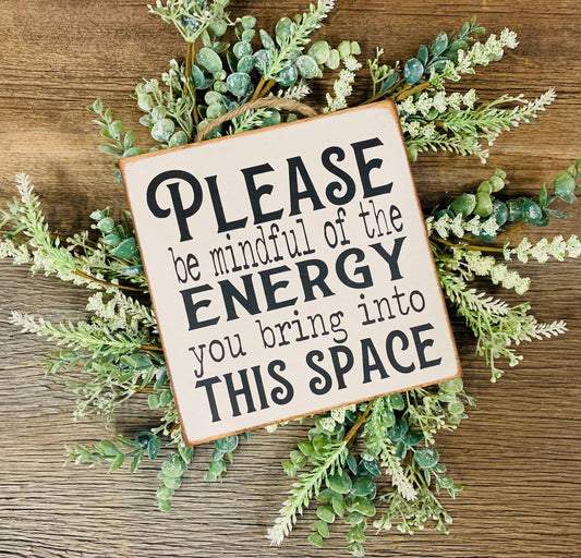 Please Be Mindful Of The Energy You Bring Into This Space Sign