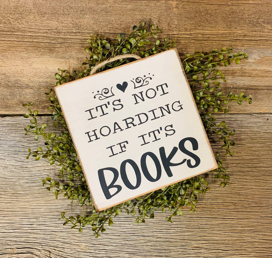 It's Not Hoarding If Its Books, Book Reader Sign