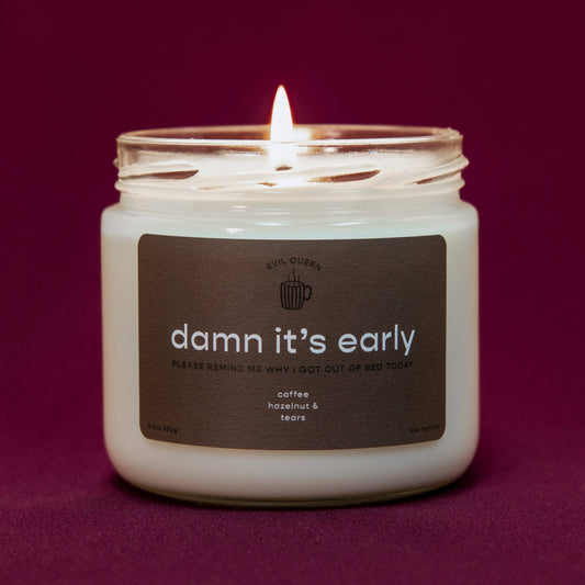 Damn It's Early - 100% Soy Candle