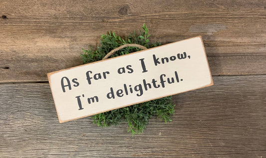 As Far As I Know I'm Delightful Sign, Mom Sign